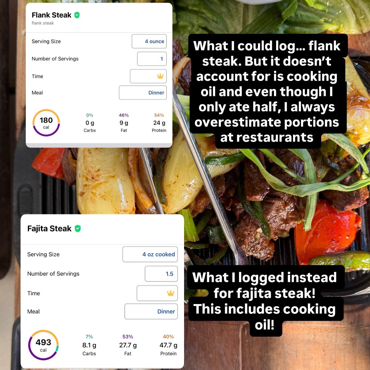 MyFitnessPal: plain flank steak (180 cal) vs fajita steak with cooking oil (493 cal)